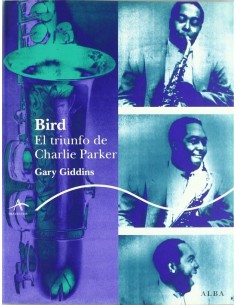 Bird El triunfo de Charlie Parker (Nuevo)