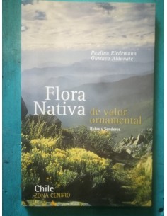 Flora nativa de valor ornamental. Chile zona centro (Usado)