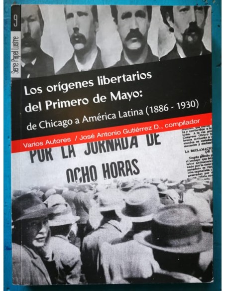 Los orígenes libertarios del Primero de Mayo: De Chicago a América Latina (1886-1930) (Usado) Los orígenes libertarios del Primero de Mayo: De Chicago a América Latina (1886-1930) (Usado)
