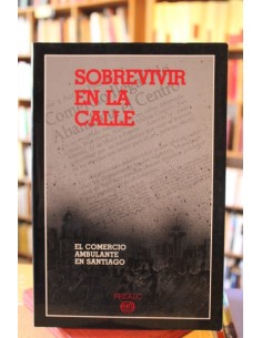 Sobrevivir en la calle. El comercio ambulante en Santiago (Usado)