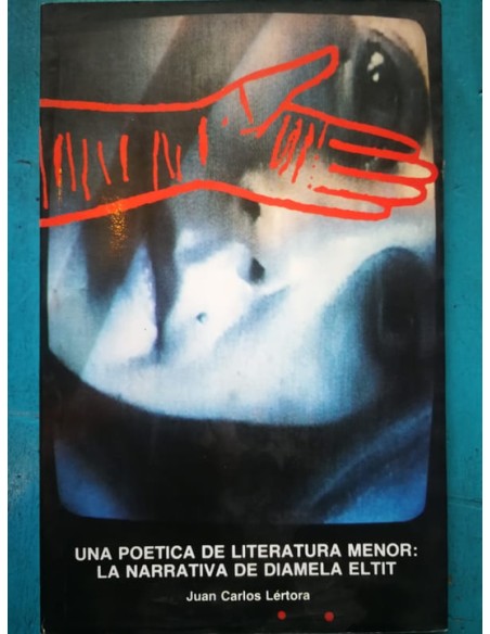 Una poética de literatura menor: La narrativa de Diamela Eltit (Usado) Una poética de literatura menor: La narrativa de Diamela Eltit (Usado)