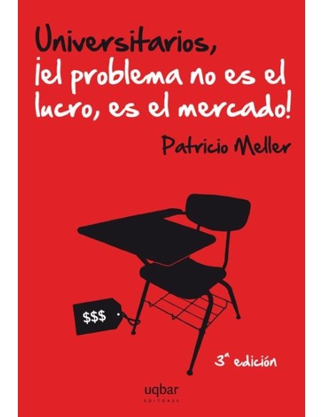 Universitarios, ¡el problema no es el lucro, es el mercado! (Usado)