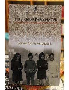 Tres años para nacer. Historia de un verdadero Machuca (Usado)