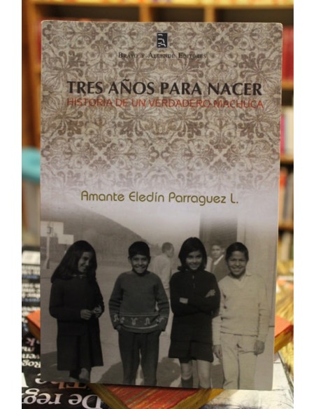 Tres años para nacer. Historia de un verdadero Machuca (Usado)