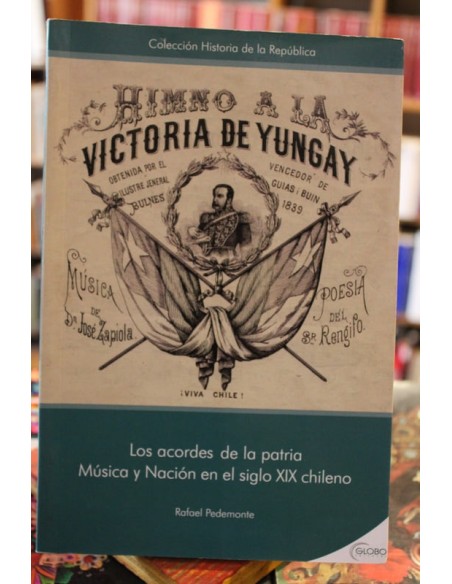 Los acordes de la patria. Música y nación en el siglo XIX chileno (Usado)