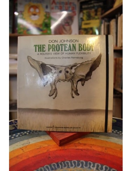 The Protean Body. A Rolfer's view of Human Flexibility (Usado) The Protean Body. A Rolfer's view of Human Flexibility (Usado)