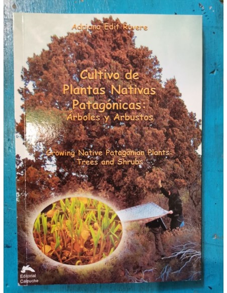 Cultivo de plantas nativas patagónicas: árboles y arbustos (Usado)