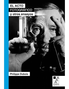 El acto fotográfico y otros ensayos (Nuevo)