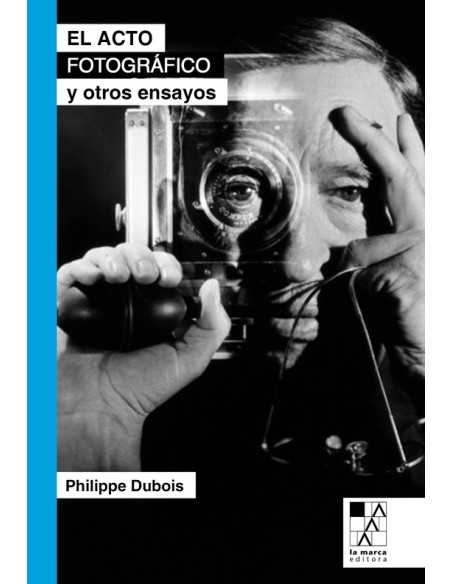 El acto fotográfico y otros ensayos (Nuevo) El acto fotográfico y otros ensayos (Nuevo)