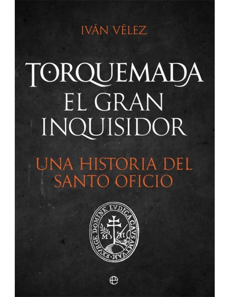 Torquemada, el gran inquisidor: Una historia del santo oficio (Nuevo)