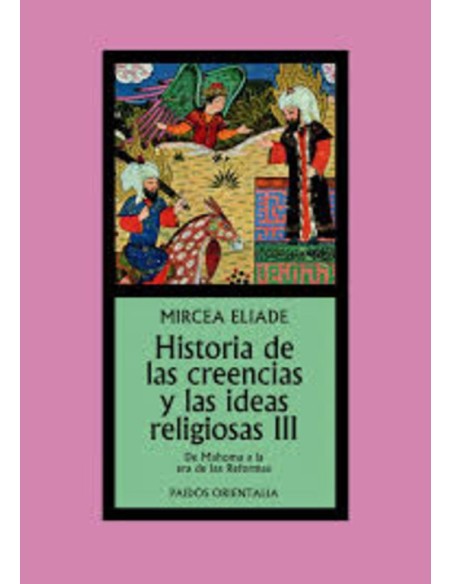 Historia de las creencias y las ideas religiosas III. De Mahoma a la Era de las Reformas (Nuevo)