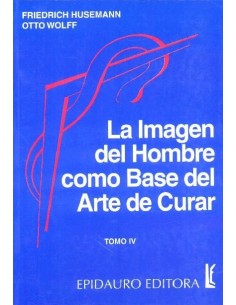La imagen del hombre como base del arte de curar. Tomo IV (Usado)