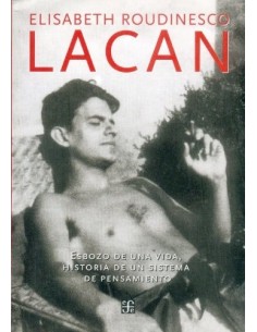 Lacan. Esbozo de una vida, historia de un sistema de pensamiento (Nuevo)