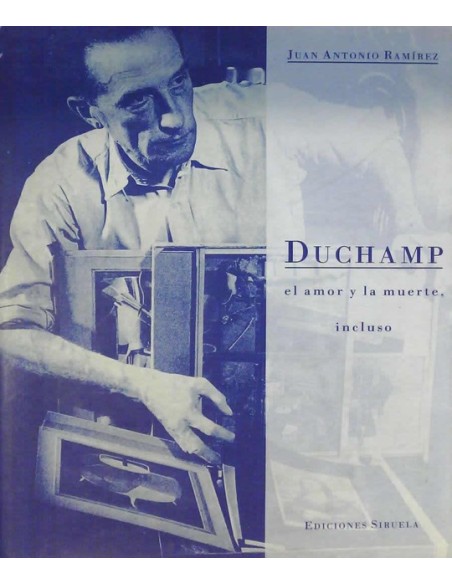 Duchamp. El amor y la muerte, incluso (Usado) Duchamp. El amor y la muerte, incluso (Usado)