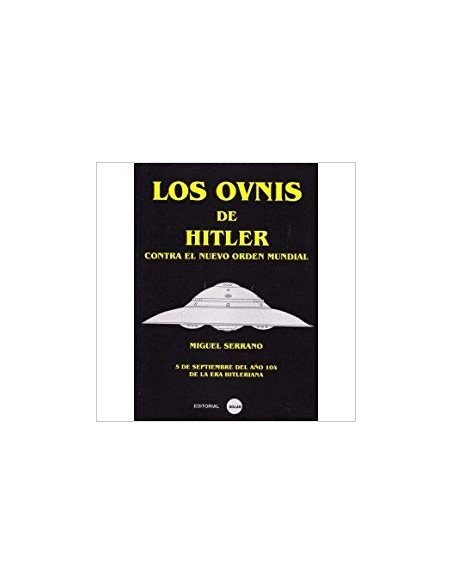 Los Ovnis de Hitler. Contra el nuevo orden mundial (Nuevo)