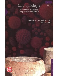 La arqueología. Una visión científica del pasado del hombre (Nuevo) (Nuevo)