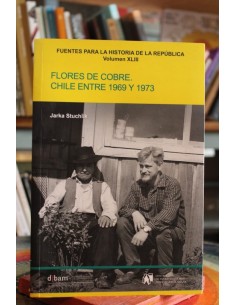 Flores de cobre. Chile entre 1969 y 1973 (Usado)