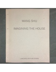 Wang Shu. Imagining the house (Usado)
