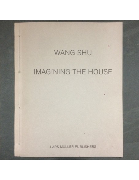 Wang Shu. Imagining the house (Usado) Wang Shu. Imagining the house (Usado)