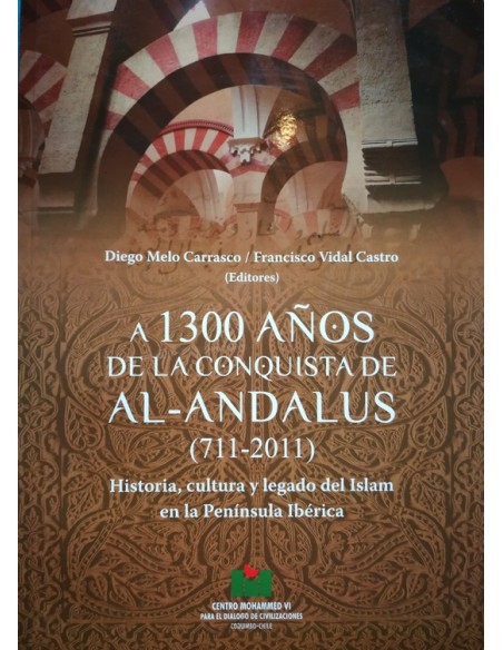 A 1300 años de la conquista de Al-Andalus (711-2011) (Usado) A 1300 años de la conquista de Al-Andalus (711-2011) (Usado)
