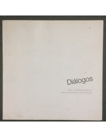 Diálogos. Arte contemporáneo y reconocimiento intercultural (Usado)