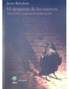 El despertar de los cuervos. Tejas Verdes, el origen del exterminio en Chile (Usado) (Usado)