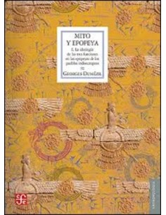 Mito y epopeya I. La ideología de las tres funciones en las epopeyas de los pueblos indoeuropeos (Nuevo)