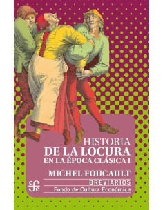 Historia de la locura en la época clásica I (Nuevo)