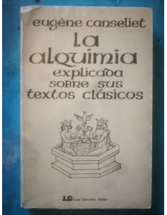 La alquimia explicada sobre sus textos clásicos (Usado)