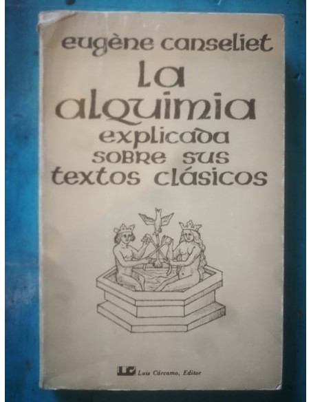 La alquimia explicada sobre sus textos clásicos (Usado)