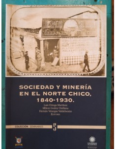 Sociedad y minería en el norte chico. 1840- 1930 (Usado)
