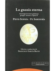 La gnosis eterna II Antologia de textos gnosticos griegos latinos y coptos (Nuevo)