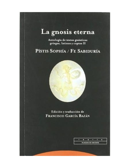 La gnosis eterna II Antologia de textos gnosticos griegos latinos y coptos (Nuevo)