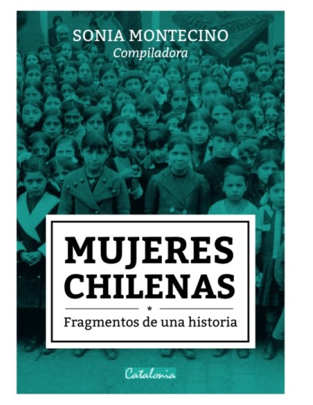 Mujeres chilenas. Fragmentos de una historia (Nuevo) Mujeres chilenas. Fragmentos de una historia (Nuevo)