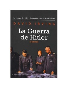 La guerra de Hitler. La verdad de Hitler y de su guerra vistas desde dentro (Nuevo)
