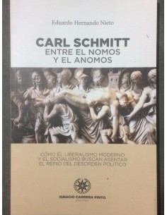 Carl Schmitt. Entre el nomos y el anomos (Nuevo)