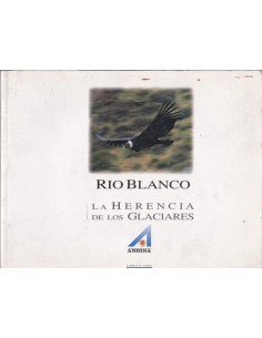 Río Blanco. La herencia de los glaciares (Usado)