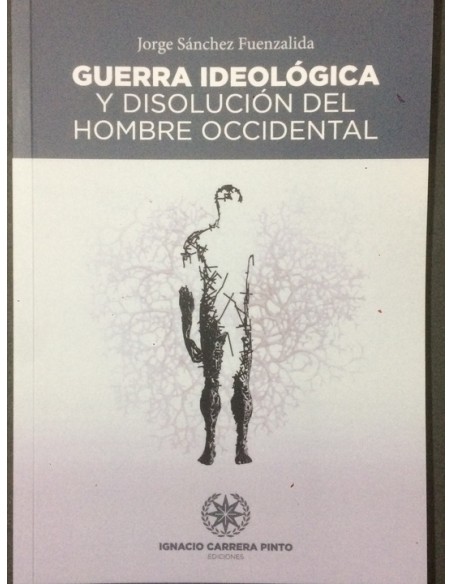 Guerra Ideológica y disolución del hombre occidental (Nuevo) Guerra Ideológica y disolución del hombre occidental (Nuevo)
