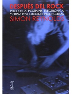 Despues del rock. Psicodelia, Pospunk,electrónica y otras revoluciones inconclusas (Usado)