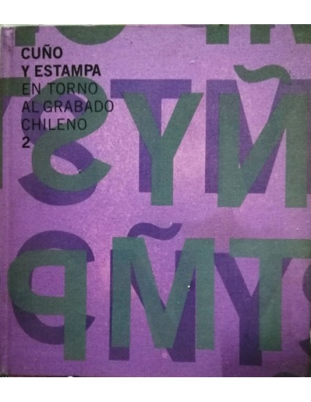 Cuño y estampa. En torno al grabado chileno 2 (Usado)
