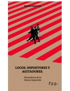 Locos Impostores Y Agitadores. Pensadores De La Nueva Izquierda (Nuevo)