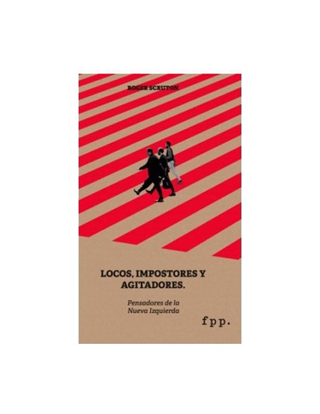 Locos Impostores Y Agitadores. Pensadores De La Nueva Izquierda (Nuevo)