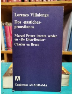 Dos pastiches proustianos. Marcel Proust intenta vender un De Dion-Bouton. Charlus en Bearn (Usado)