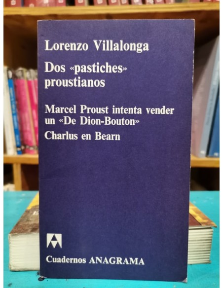 Dos pastiches proustianos. Marcel Proust intenta vender un De Dion-Bouton. Charlus en Bearn (Usado) Dos pastiches proustianos. Marcel Proust intenta vender un De Dion-Bouton. Charlus en Bearn (Usado)