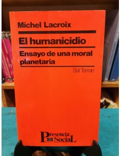 El humanicidio. Ensayo de una moral planetaria (Usado)