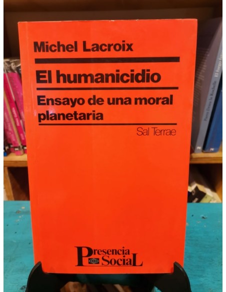 El humanicidio. Ensayo de una moral planetaria (Usado)