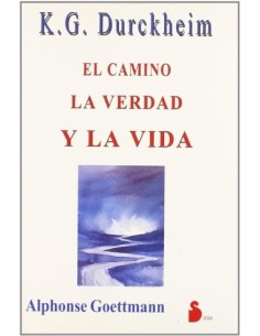 K. G. Durckheim. El camino, la verdad y la vida (Usado)