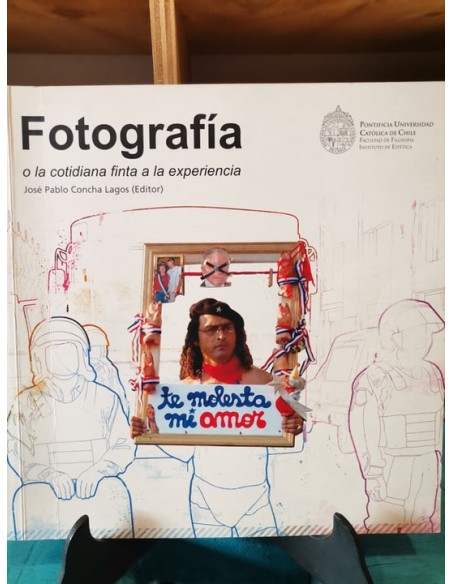 Fotografía o la cotidiana finta a la experiencia (Usado) Fotografía o la cotidiana finta a la experiencia (Usado)