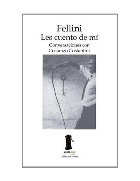 Fellini. Les cuento de mí. Conversaciones con Costanzo Costantini (Nuevo) Fellini. Les cuento de mí. Conversaciones con Costanzo Costantini (Nuevo)