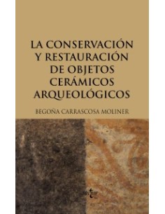 La conservación y restauración de objetos cerámicos arqueológicos (Nuevo)